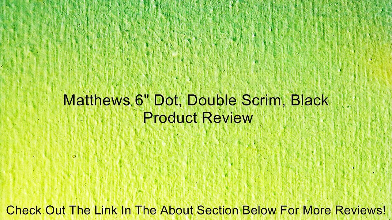 Matthews 6" Dot, Double Scrim, Black Review