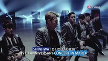 SHINHWA TO HOLD THEIR 17TH ANNIVERSARY CONCERT IN MARCH 원조 아이돌 신화, 오는 3월 17주년 콘서트 개최