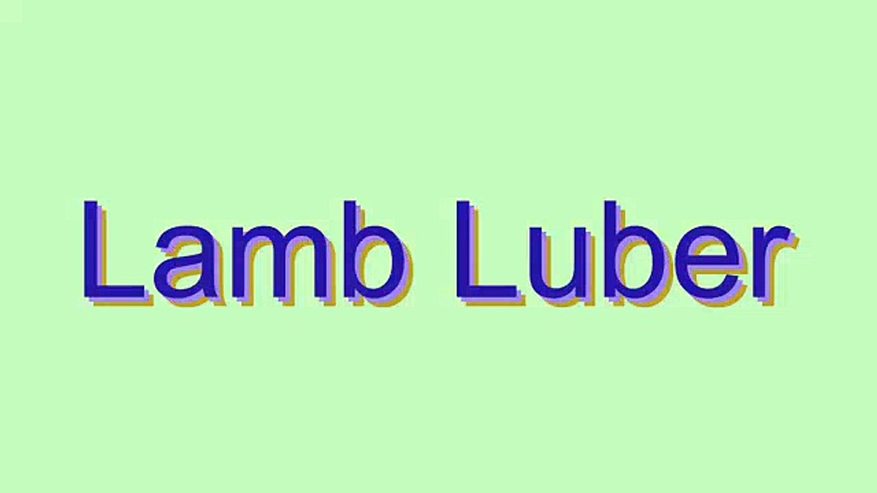 How to Pronounce Lamb Luber