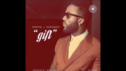 IYANYA - GIFT ft. DON JAZZY