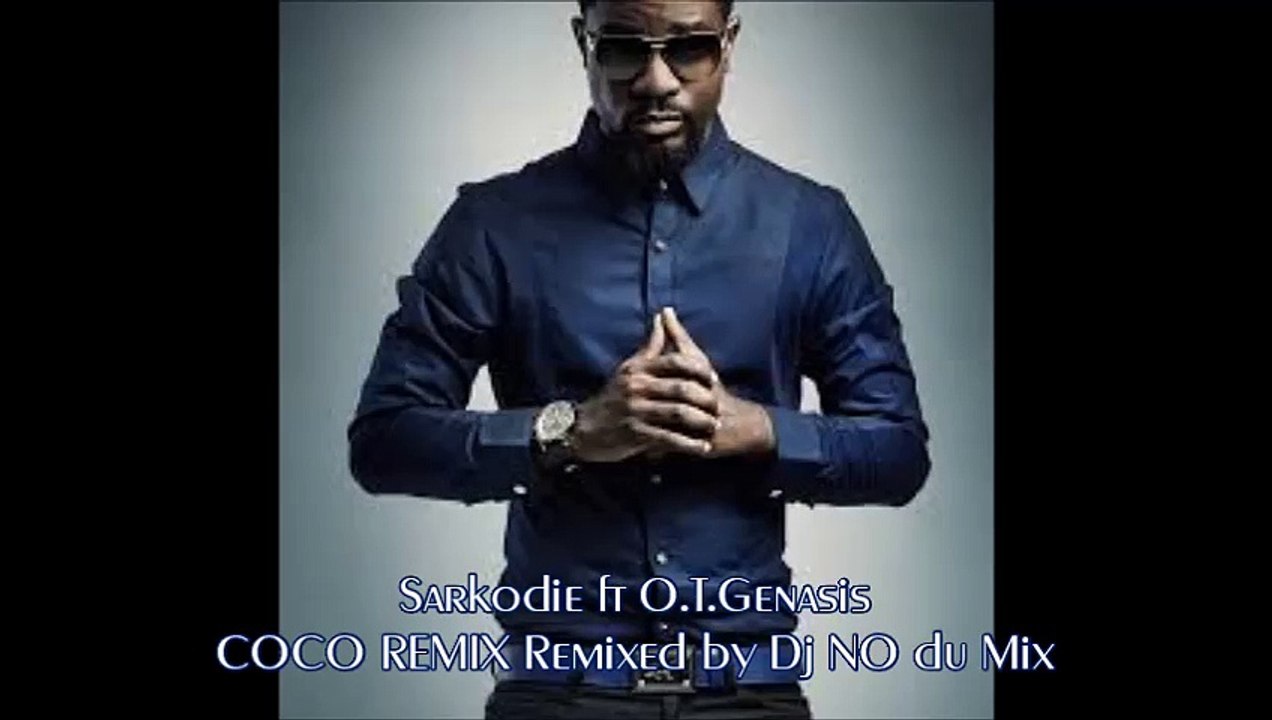 Sarkodie ft O.T.Genasis - COCO REMIX Remixed by Dj NO du Mix