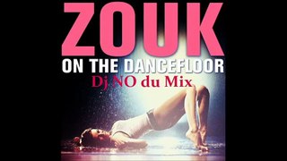 ZOUK ON THE DANCEFLOOR MIXED by Dj NO du Mix