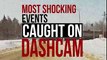 Most Shocking Events Caught On Dashcams,
