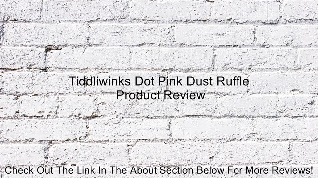 Tiddliwinks Dot Pink Dust Ruffle Review