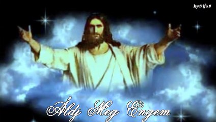 - ÁLDJ MEG ENGEM - BLESS ME MY LORD - Csongrádi Kata