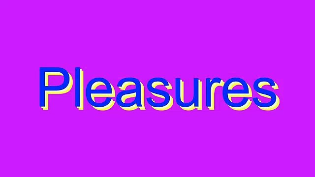 How to Pronounce Pleasures