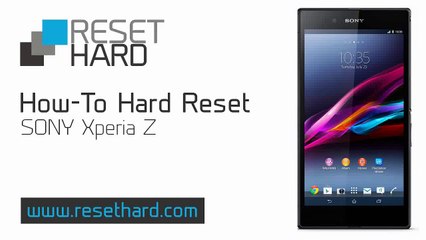 How To Hard Reset SONY Xperia Z