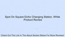 Spot On Square Eicho Changing Station, White Review