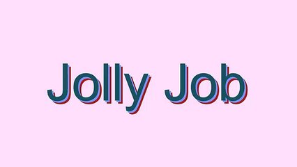 How to Pronounce Jolly Job
