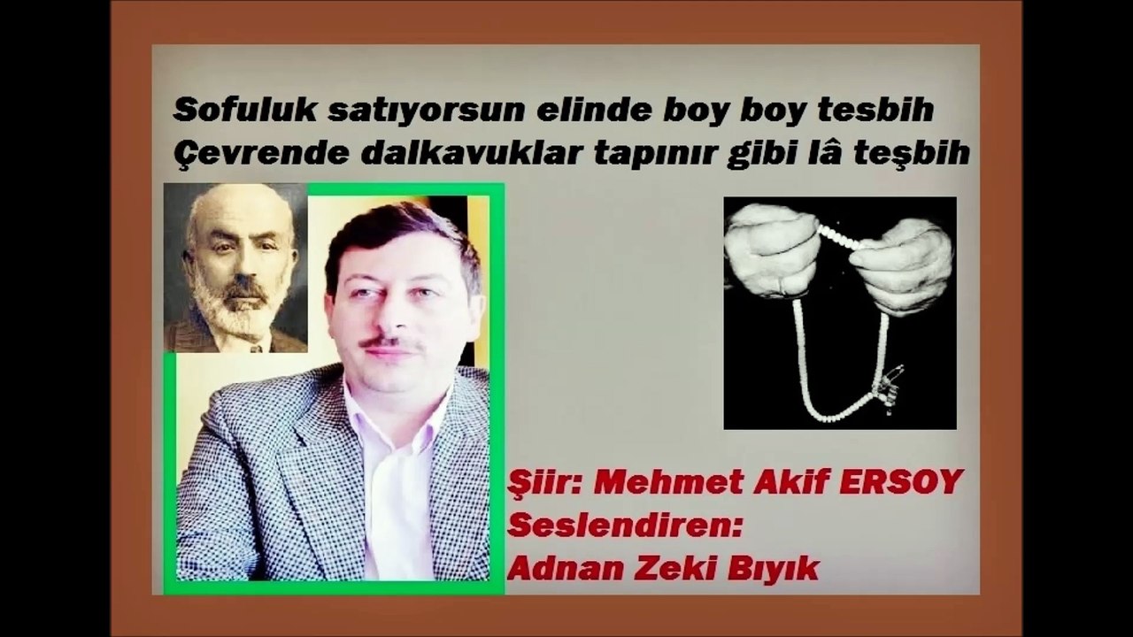 Sofuluk Yapıyorsun Şiiri-Adnan Zeki Bıyık (M. Akif)