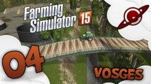 Farming Simulator 15 | Map Vosges - Episode 4: Ouvre la fenêtre !