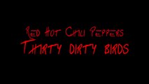 Red Hot Chili Peppers- Thirty dirty birds with lyrics