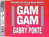 MAURO PILATO & MAX MONTI vs GABRY PONTE - Gam gam (GABRY PONTE remix extended)