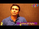 Farhan ali agha Says about 