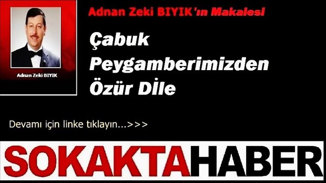 Çabuk Peygamberimizden Özür Dile-Adnan Zeki Bıyık (Sesli Makale)