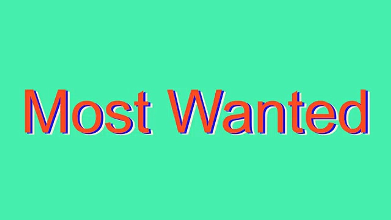 How to Pronounce Most Wanted