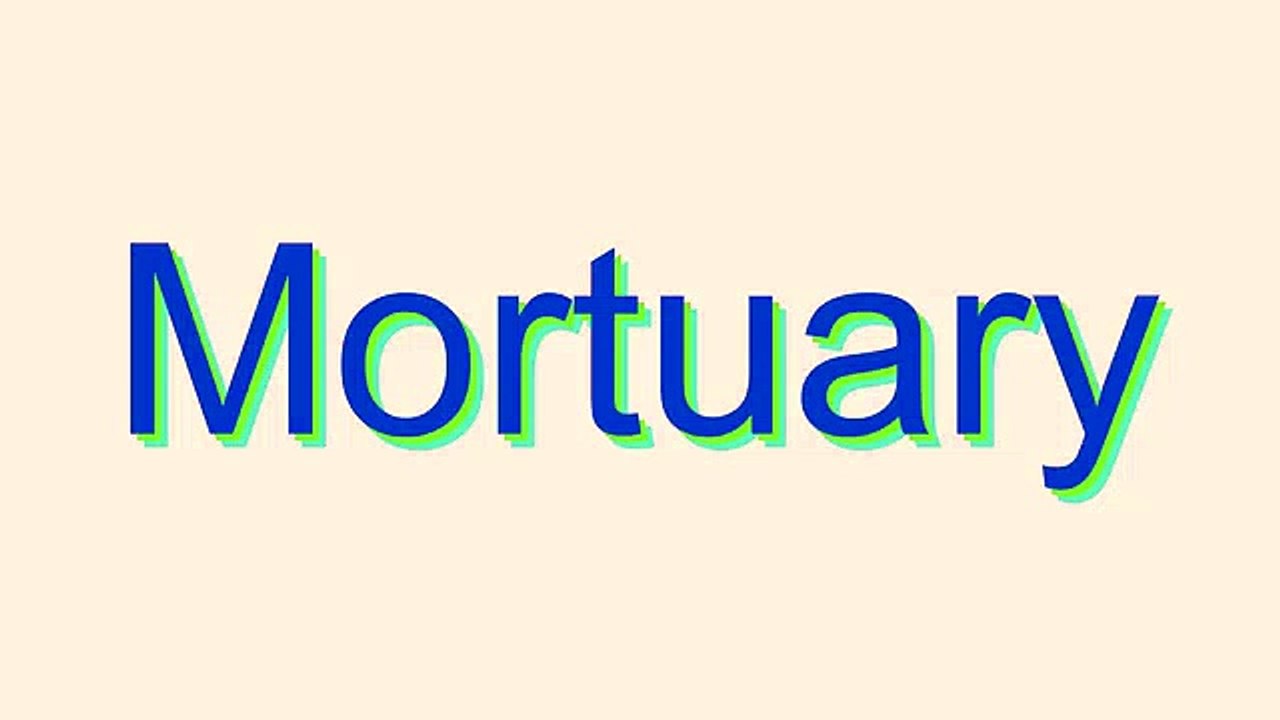 How to Pronounce Mortuary