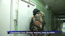 Poroshenko hails Ukraine 'warriors' freed by rebels