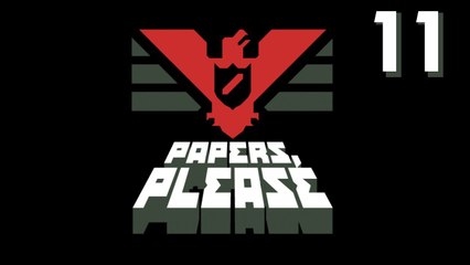 Papers, Please - Part 11