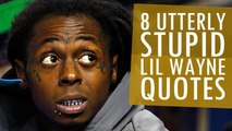 8 Utterly Stupid Little Wayne Quotes