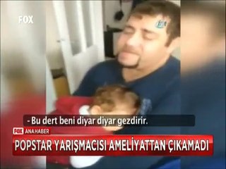 Popstar Yarışmacısı girdiği mide ameliyatından çıkamadı