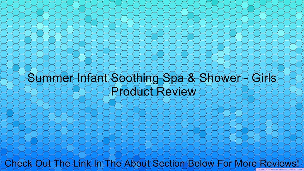 Summer Infant Soothing Spa & Shower - Girls Review