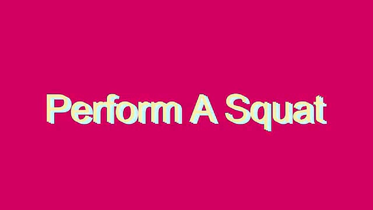 How to Pronounce Perform A Squat