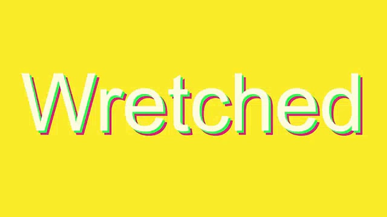 How to Pronounce Wretched