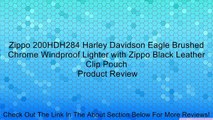 Zippo 200HDH284 Harley Davidson Eagle Brushed Chrome Windproof Lighter with Zippo Black Leather Clip Pouch Review