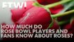 How much do Rose Bowl players and fans know about roses?