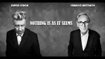David Lynch & Franco Battiato - Nothing Is As It Seems
