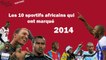 Rétro : les 10 sportifs africains qui ont marqué 2014