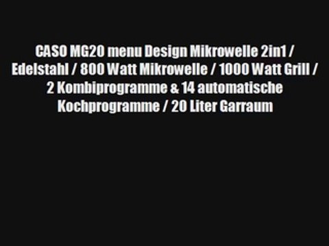 CASO MG20 menu Design Mikrowelle 2in1 / Edelstahl / 800 Watt Mikrowelle / 1000 Watt Grill /
