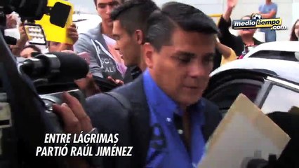 12 - Entre lágrimas partió Raúl Jimenez a su reto europeo