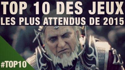 Le double Top 10 des jeux les plus attendus en 2015