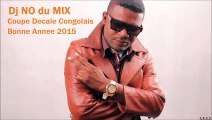 COUPE DECALE CONGOLAIS BONNE ANNEE 2015 mixé par Dj NO du Mix