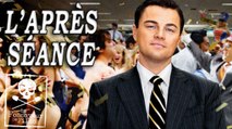 L'APRÈS-SÉANCE - Le Loup de Wall Street