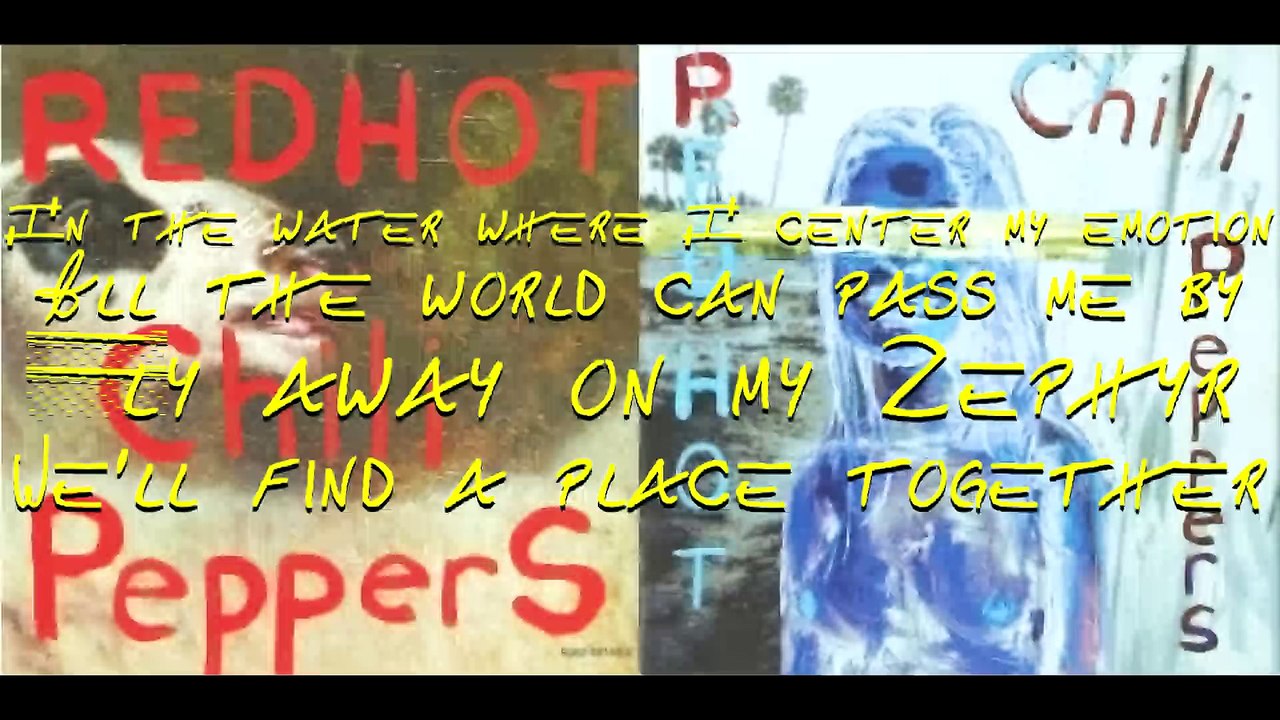 Red Hot Chili Peppers - The Zephyr Song with lyrics