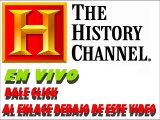 TELEVISION EN VIVO POR INTERNET HISTORY CHANNEL EN VIVO