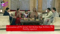 On Location of TV Serial 'Yeh Rishta Kya Kehlata Hai'  Family sequence