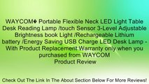 WAYCOM� Portable Flexible Neck LED Light Table Desk Reading Lamp /touch Sensor 3-Level Adjustable Brightness book Light /Rechargeable Lithium battery /Energy Saving USB Charge LED Desk Lamp - With Product Replacement Warranty only when you purchased from
