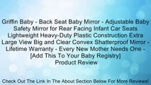 Griffin Baby - Back Seat Baby Mirror - Adjustable Baby Safety Mirror for Rear Facing Infant Car Seats Lightweight Heavy-Duty Plastic Construction Extra Large View Big and Clear Convex Shatterproof Mirror - Lifetime Warranty - Every New Mother Needs One -