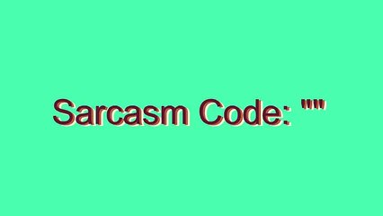 How to Pronounce Sarcasm Code: ""
