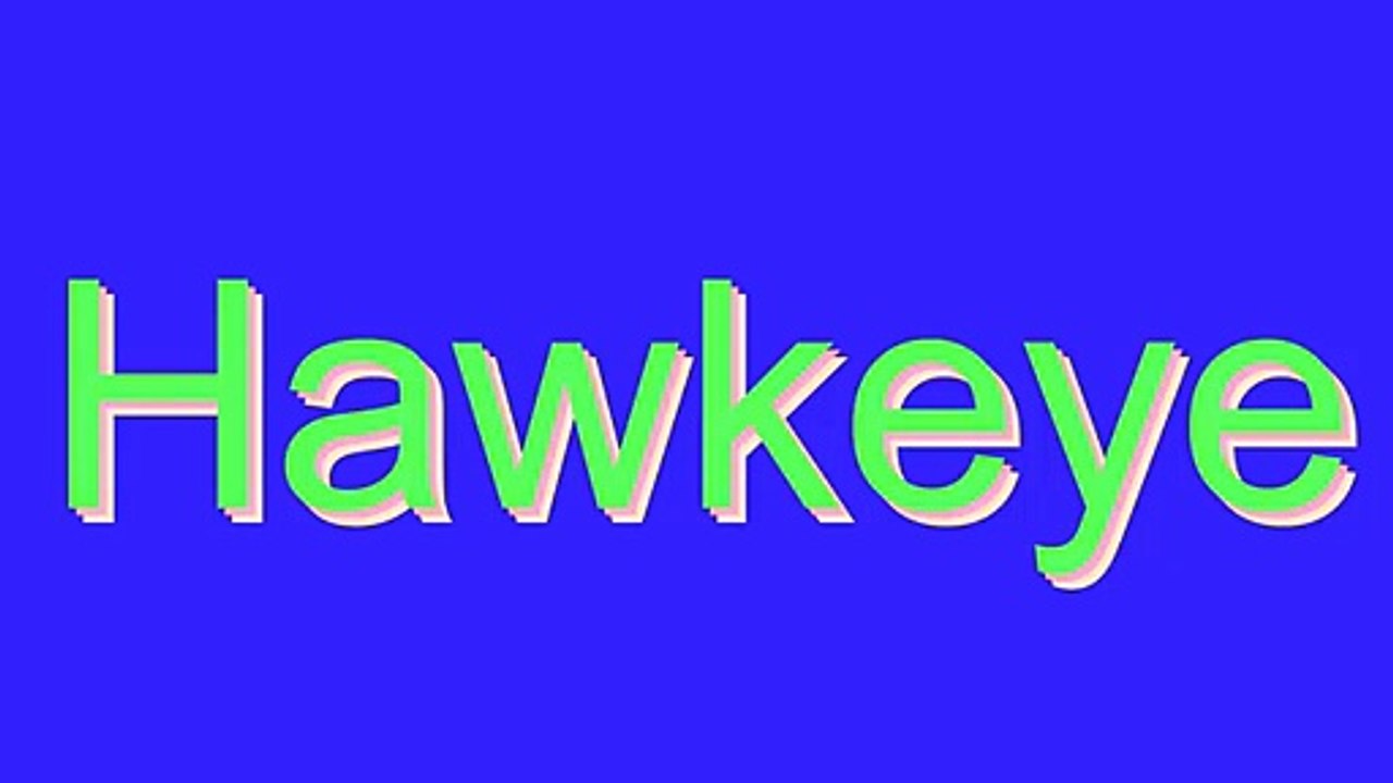 How to Pronounce Hawkeye