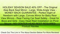 HOLIDAY SEASON SALE 40% OFF - The Original iSee Back Seat Mirror - Large, Wide-Angle View - MONEY BACK GUARANTEE - Perfect Sight of Newborn with Large, Convex Mirror for Baby Rear View Mirrors - Rear Facing Car Seat Safety - Great for Boys and Girls - Eas