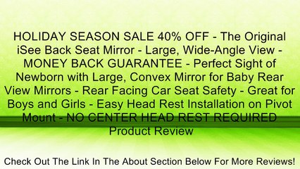 HOLIDAY SEASON SALE 40% OFF - The Original iSee Back Seat Mirror - Large, Wide-Angle View - MONEY BACK GUARANTEE - Perfect Sight of Newborn with Large, Convex Mirror for Baby Rear View Mirrors - Rear Facing Car Seat Safety - Great for Boys and Girls - Eas