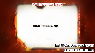 Pull Your Ex Back 2013, does it work (my real review)