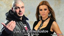 Juice ft Jelena Kostov - Rakija i Diskoteka