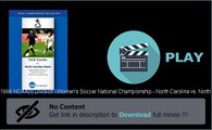 1988 NCAA(r) Division I Women's Soccer National Championship - North Carolina vs. North Carolina State Movie Full Download