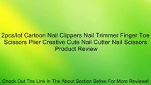 2pcs/lot Cartoon Nail Clippers Nail Trimmer Finger Toe Scissors Plier Creative Cute Nail Cutter Nail Scissors Review